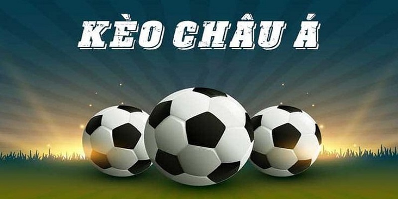 Kèo Châu Á - Cách Chơi Chiến Thuật Giúp Anh Em Nhanh Thắng