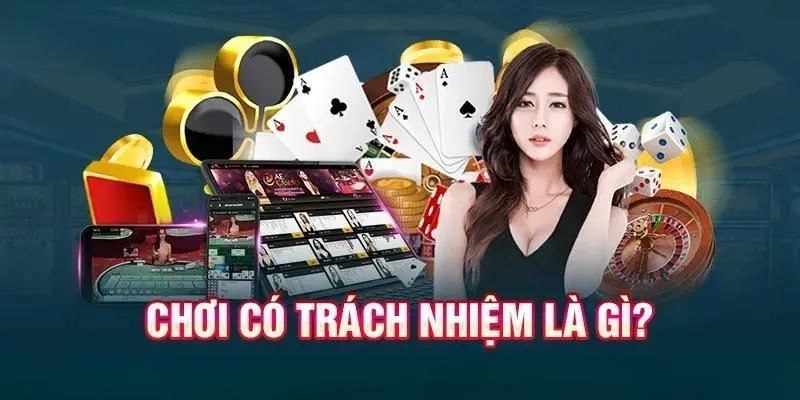 Ý nghĩa của chơi có trách nhiệm là gì?